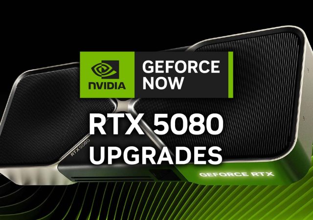 GeForce Now RTX 5080 Upgrades