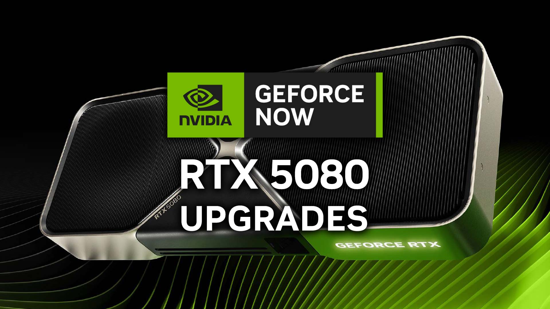 GeForce Now RTX 5080 Upgrades